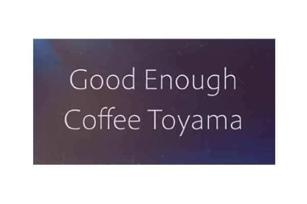 Good Enough Coffee Toyama