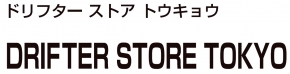 DRIFTER STORE TOKYO